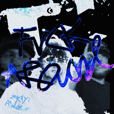 Fuck Around (feat. 30Four & Luke Adams) - Single