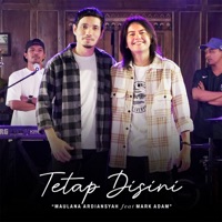 Tetap Disini (feat. Mark Adam) - Single - Maulana Ardiansyah