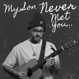 My Son Never Met You PFV