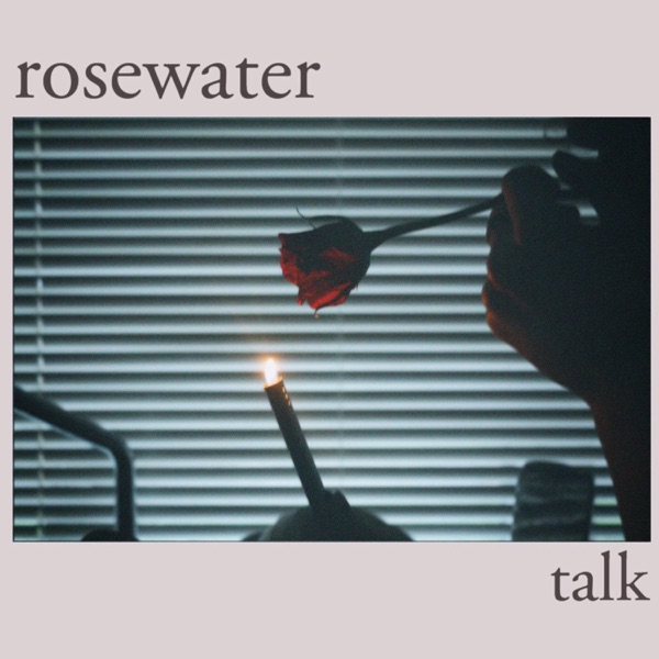 Rosewater - Talk