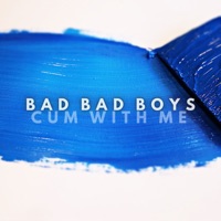 Bad Bad Boys (Cum with Me) - Single - Anthony El Mejor