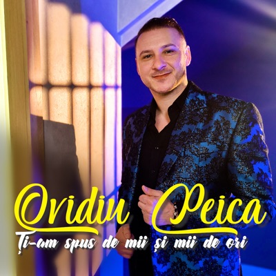 Song - Ți-Am Spus De Mii Și Mii De Ori - Ovidiu Peica