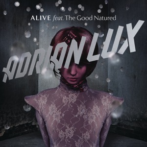 Alive (Remixes Part 1) [feat. The Good Natured] - EP