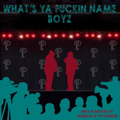 What's Ya Fuckin Name Boyz - Single