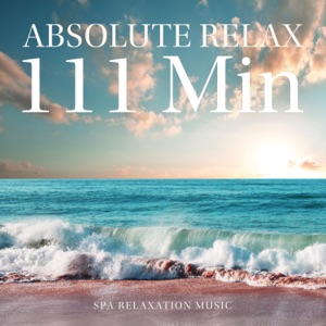 Absolute Relax: 111 Min Spa Relaxation Music