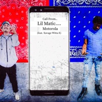 Motorola (feat. Xavage Witta X) - Single - Lil Matic