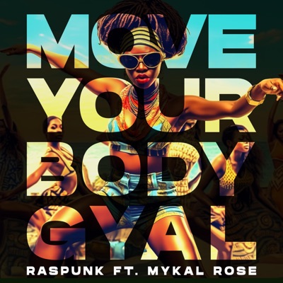 Move your body Gyal (feat. Mykal Rose) - Single