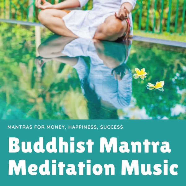 Buddhist Mantra Meditation Music - Mantras for Money, Happiness, Success