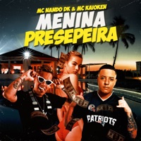 Menina Presepeira - Single - Mc Nando Dk & MC Kaioken