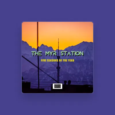 Poslechněte si interpreta The Myr Station, sledujte hudební videa, přečtěte si životopis, podívejte se na data turné a další informace.