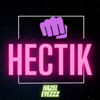 Hectik - Single - HazelEyezzz