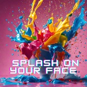 Splash On Your Face artwork
