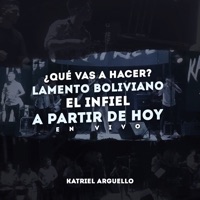 ¿Qué Vas a Hacer / Lamento Boliviano / El Infiel / A Partir de Hoy (En Vivo) - Single - Katriel Arguello
