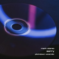 Sorry (Pitchdown Vocal Mix) - Single - Mark Stereo
