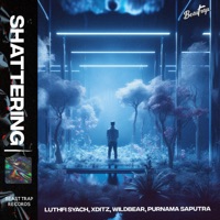 Shattering - Single - Luthfi Syach, XDITZ, Wildbear & Purnama Saputra