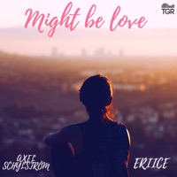 Might Be Love - Single - ERIICE & Axel Schylström