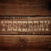 Yesterday (feat. Skinny Deville) - Single - Burro Magic