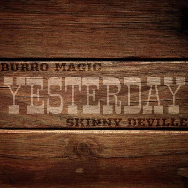 Yesterday (feat. Skinny Deville)