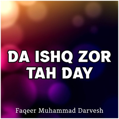 Faqeer Muhammad Darvesh - Da Ishq Zor Tah Day