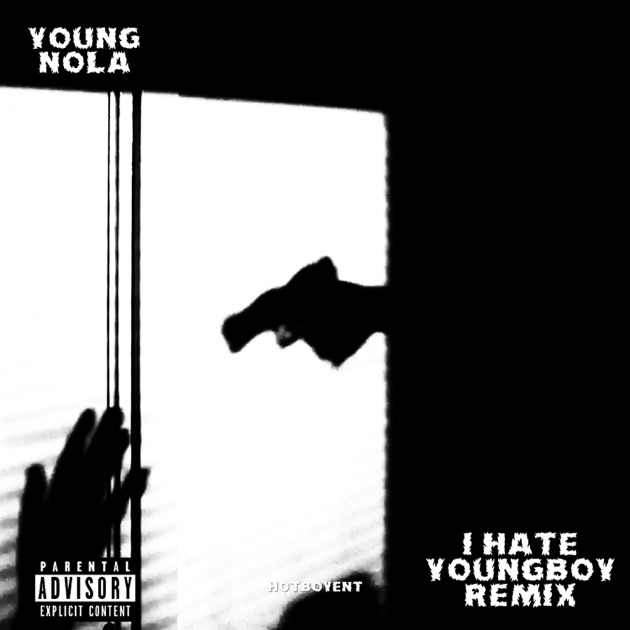 I Hate Youngboy Remixx - Single - Album by Young Nola - Apple Music