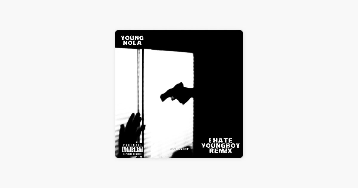 I Hate Youngboy Remixx - Single - Album by Young Nola - Apple Music
