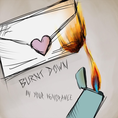 burnt down in your ignorance - EP