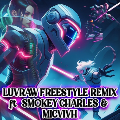 LUVRAW FREESTYLE (feat. Smokey Charles & MICVIVH) - Single