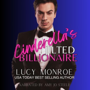 Cinderella's Jilted Billionaire: Passionate Billionaires & Royals (Unabridged)