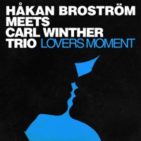 Lovers Moment (Håkan Broström Meets Carl Winther Trio) - Carl Winther Trio & Håkan Broström