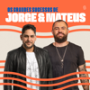 Os Grandes Sucessos de Jorge & Mateus - Jorge & Mateus