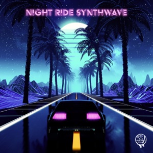 Night Ride Synthwave: Chill Synthwave Beats for Road Trip & Party Night
