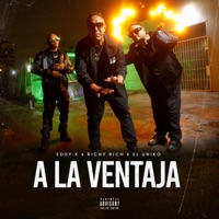 A La Ventaja (feat. El Uniko) [Radio Edit] - Single - Eddy K & Richy Rich