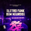 Eletro Funk - Sem Neurose (feat. Mc M7, MC May & Mc Toy) - Single