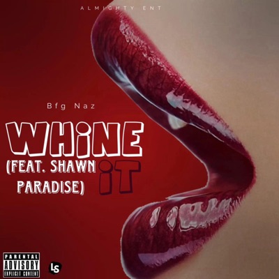 Whine It (feat. Shawnparadise & GRGYMADEIT) - Single
