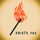 Kristy Cox - Let It Burn