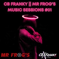 CB FRANKY  MR FROG'S Music Sessions #01 - Single - Mr Frog's