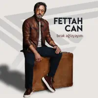 Birak Aglayayim — Fettah Can