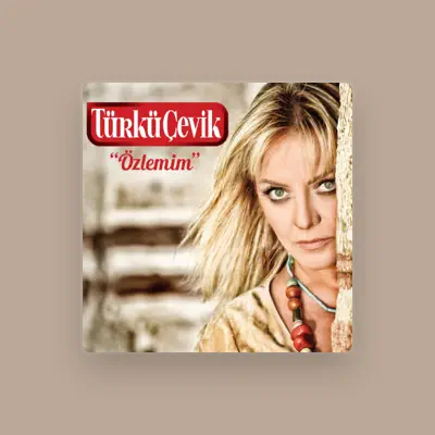 Listen to Türkü Çevik, watch music videos, read bio, see tour dates & more!
