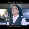 Dâng Hiến Đời Con - Studio Thánh Ca