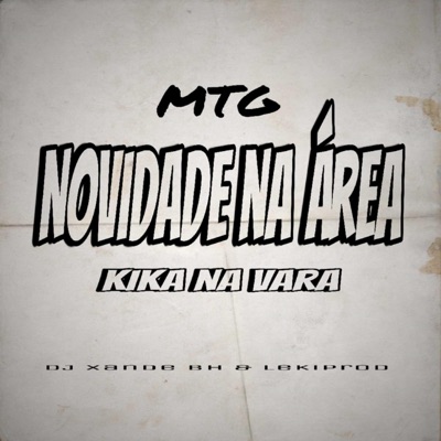 Mtg - Novidade Na Area X Kika Na Vara (Dj xande Bh & LekiProd Remix) - Single
