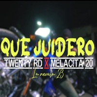 Que Juidero (feat. Melacita20) - Single - TwentyRD