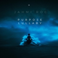 Purpose Lullaby - EP - Jahmi Roc