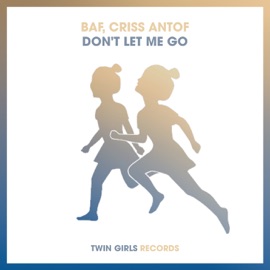 Don't Let Me Go BAF & Criss Antof