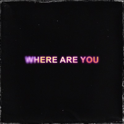 Where Are You - Single