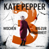 3 Wochen bis zur Wahrheit - Kate Pepper