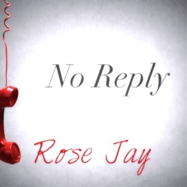 No Reply Rose Jay