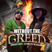 Brandon Rootz - Without the Greed (feat. luciano the messenjah)