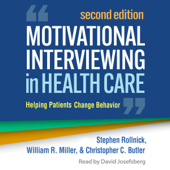Motivational Interviewing in Health Care: Helping Patients Change Behavior (Unabridged) - Stephen Rollnick PhD, William R. Miller Phd &amp; Christopher C. Butler MD Cover Art