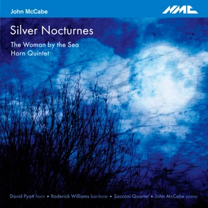 John Mccabe: Silver Nocturnes, the Woman by the Sea & Horn Quintet