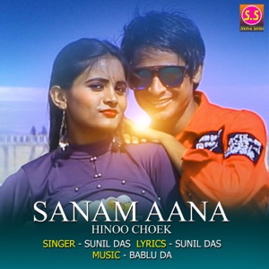 Sanam Aana Hinoo Choek